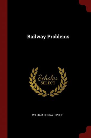 William Zebina Ripley Railway Problems