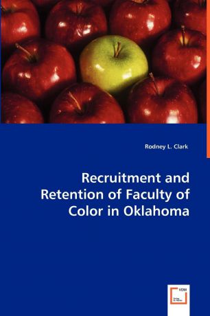 Rodney L. Clark Recruitment and Retention of Faculty of Color in Oklahoma