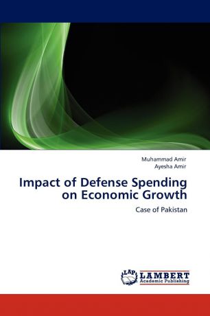 Muhammad Amir, Ayesha Amir Impact of Defense Spending on Economic Growth
