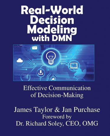 James Taylor, Jan Purchase Real-World Decision Modeling with DMN