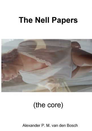 Alexander P. M. van den Bosch The Nell Papers (the core)