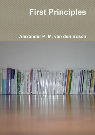 Alexander P. M. van den Bosch First Principles