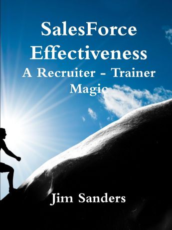 Jim Sanders SalesForce Effectiveness - A Recruiter - Trainer Magic