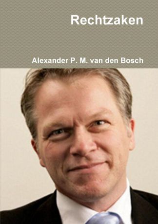 Alexander P. M. van den Bosch Rechtzaken