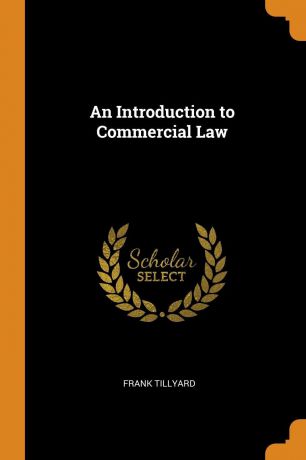 Frank Tillyard An Introduction to Commercial Law