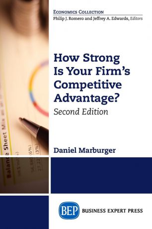 Daniel Marburger How Strong Is Your Firm.s Competitive Advantage, Second Edition