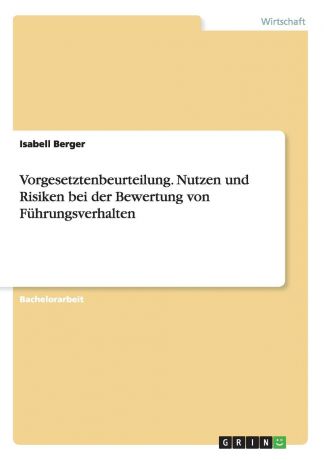 Isabell Berger Vorgesetztenbeurteilung. Nutzen und Risiken bei der Bewertung von Fuhrungsverhalten