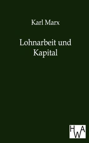 Marx Karl Lohnarbeit Und Kapital