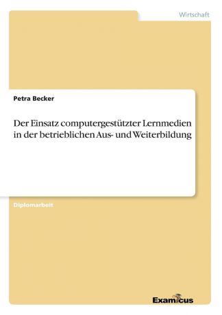 Petra Becker Der Einsatz computergestutzter Lernmedien in der betrieblichen Aus- und Weiterbildung