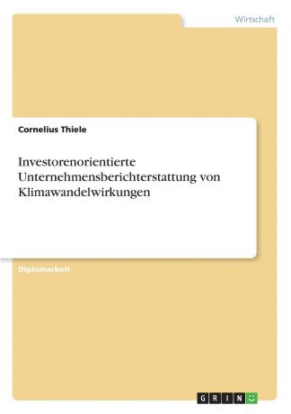Cornelius Thiele Investorenorientierte Unternehmensberichterstattung von Klimawandelwirkungen