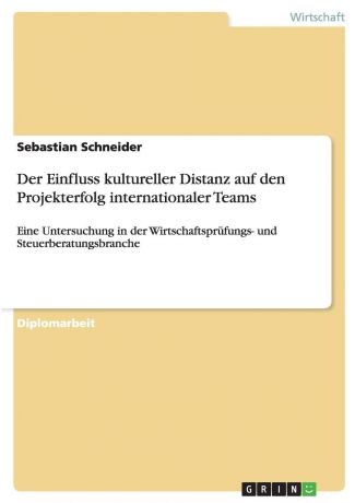 Sebastian Schneider Der Einfluss kultureller Distanz auf den Projekterfolg internationaler Teams
