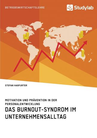 Stefan Haßfurter Das Burnout-Syndrom im Unternehmensalltag. Motivation und Pravention in der Personalentwicklung