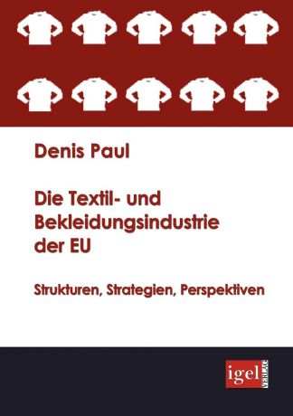 Denis Paul Die Textil- und Bekleidungsindustrie der EU