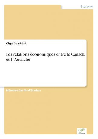 Olga Gaisböck Les relations economiques entre le Canada et I.Autriche