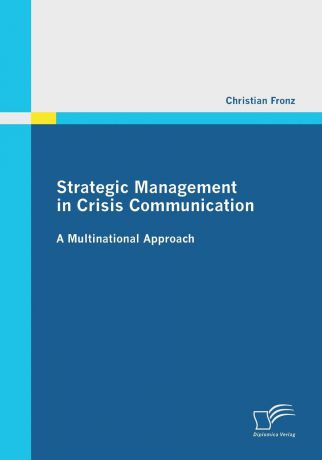 Christian Fronz Strategic Management in Crisis Communication - A Multinational Approach