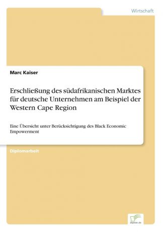Marc Kaiser Erschliessung des sudafrikanischen Marktes fur deutsche Unternehmen am Beispiel der Western Cape Region