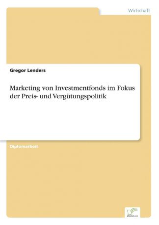 Gregor Lenders Marketing von Investmentfonds im Fokus der Preis- und Vergutungspolitik