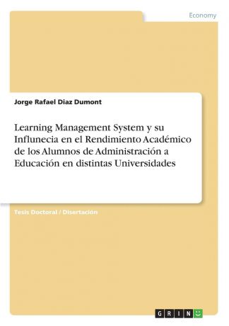 Jorge Rafael Diaz Dumont Learning Management System y su Influnecia en el Rendimiento Academico de los Alumnos de Administracion a Educacion en distintas Universidades