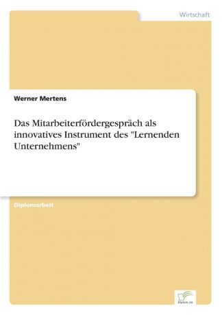 Werner Mertens Das Mitarbeiterfordergesprach als innovatives Instrument des "Lernenden Unternehmens"