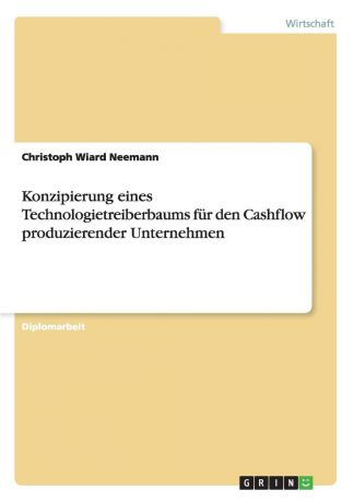 Christoph Wiard Neemann Konzipierung eines Technologietreiberbaums fur den Cashflow produzierender Unternehmen