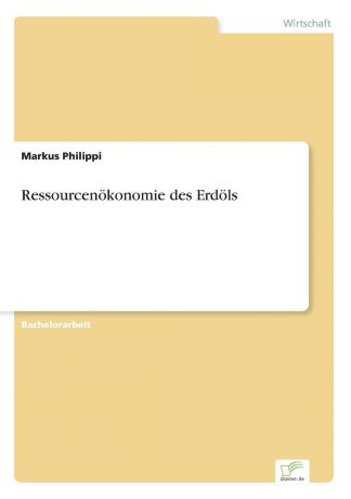 Markus Philippi Ressourcenokonomie des Erdols