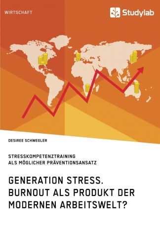 Desiree Schwegler Generation Stress. Burnout als Produkt der modernen Arbeitswelt.