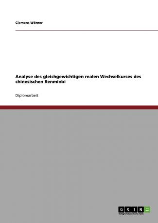 Clemens Wörner Analyse des gleichgewichtigen realen Wechselkurses des chinesischen Renminbi