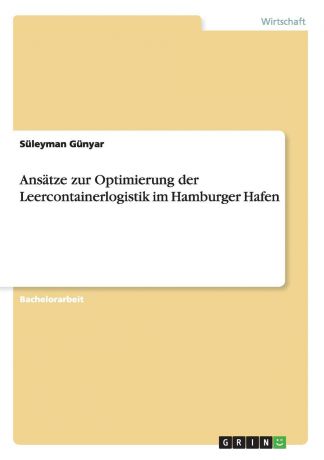 Suleyman Gunyar Ansatze Zur Optimierung Der Leercontainerlogistik Im Hamburger Hafen