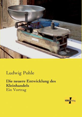 Ludwig Pohle Die Neuere Entwicklung Des Kleinhandels