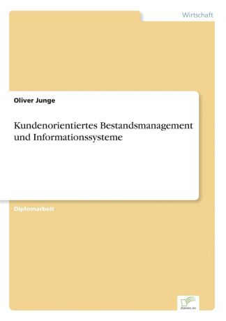 Oliver Junge Kundenorientiertes Bestandsmanagement und Informationssysteme