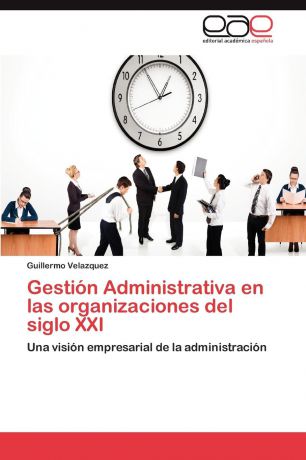 Velazquez Guillermo Gestion Administrativa En Las Organizaciones del Siglo XXI