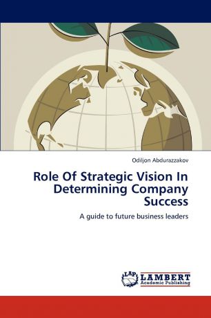 Odiljon Abdurazzakov Role Of Strategic Vision In Determining Company Success