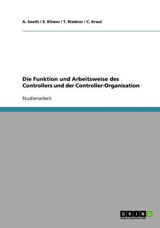 A. Seeth, S. Kliwer, T. Riedner Die Funktion und Arbeitsweise des Controllers und der Controller-Organisation