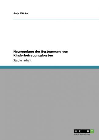 Anja Mücke Neuregelung der Besteuerung von Kinderbetreuungskosten