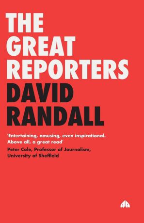 David Randall The Great Reporters