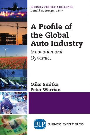 Mike Smitka, Peter Warrian A Profile of the Global Auto Industry. Innovation and Dynamics