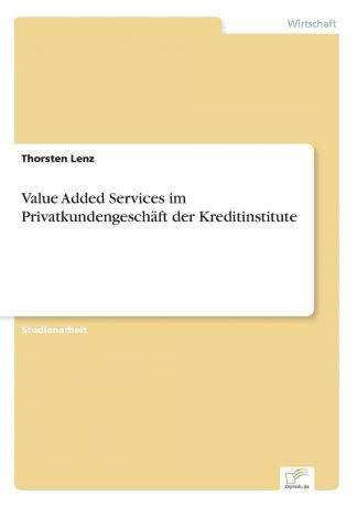 Thorsten Lenz Value Added Services im Privatkundengeschaft der Kreditinstitute
