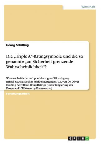 Georg Schilling Die .Triple A"-Ratingsymbole und die so genannte .an Sicherheit grenzende Wahrscheinlichkeit".