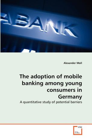 Alexander Moll The adoption of mobile banking among young consumers in Germany