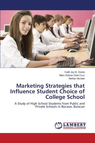 Divino Faith Joy B., Dela Cruz Marc Edison, Nicolas Nerilyn Marketing Strategies that Influence Student Choice of College School