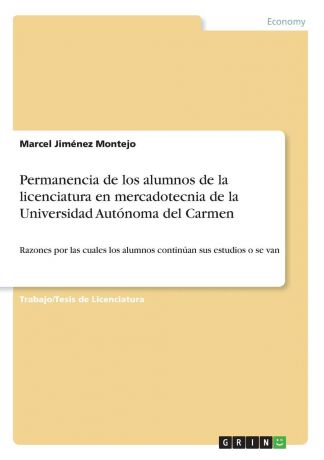Marcel Jiménez Montejo Permanencia de los alumnos de la licenciatura en mercadotecnia de la Universidad Autonoma del Carmen