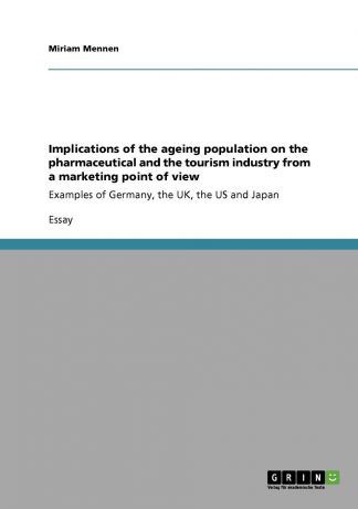 Miriam Mennen Implications of the ageing population on the pharmaceutical and the tourism industry from a marketing point of view
