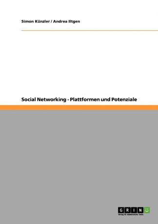 Simon Künzler, Andrea Iltgen Social Networking. Plattformen und Potenziale