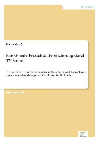Frank Groß Emotionale Produktdifferenzierung durch TV-Spots