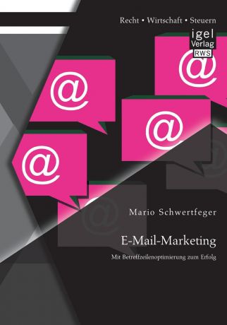 Mario Schwertfeger E-mail-Marketing. Mit Betreffzeilenoptimierung Zum Erfolg
