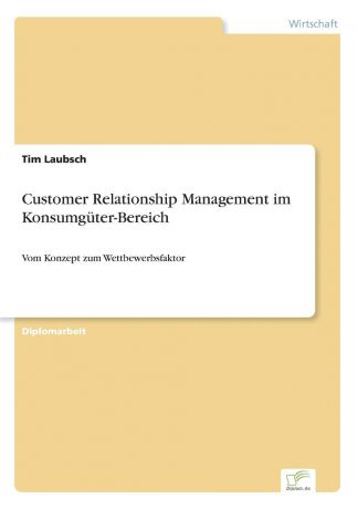 Tim Laubsch Customer Relationship Management im Konsumguter-Bereich
