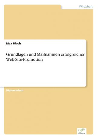 Max Bloch Grundlagen und Massnahmen erfolgreicher Web-Site-Promotion