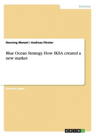 Andreas Förster, Henning Wenzel Blue Ocean Strategy. How IKEA created a new market