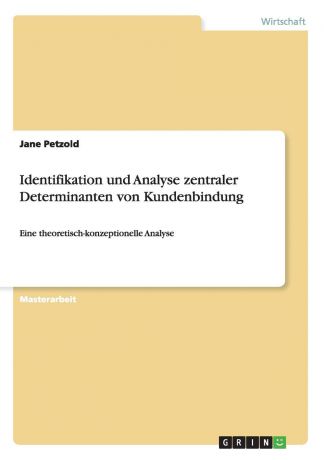 Jane Petzold Identifikation und Analyse zentraler Determinanten von Kundenbindung