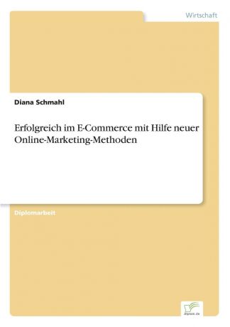 Diana Schmahl Erfolgreich im E-Commerce mit Hilfe neuer Online-Marketing-Methoden